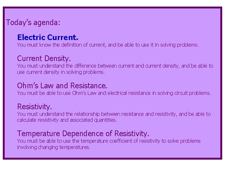 Today’s agenda: Electric Current. You must know the definition of current, and be able