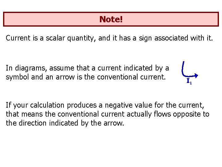 Note! Current is a scalar quantity, and it has a sign associated with it.