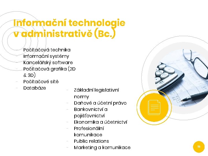 Informační technologie v administrativě (Bc. ) - Počítačová technika Informační systémy Kancelářský software Počítačová