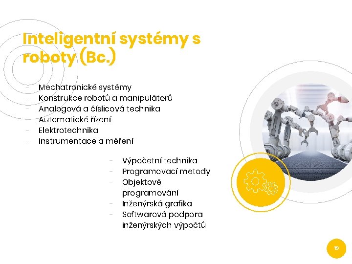 Inteligentní systémy s roboty (Bc. ) - Mechatronické systémy Konstrukce robotů a manipulátorů Analogová