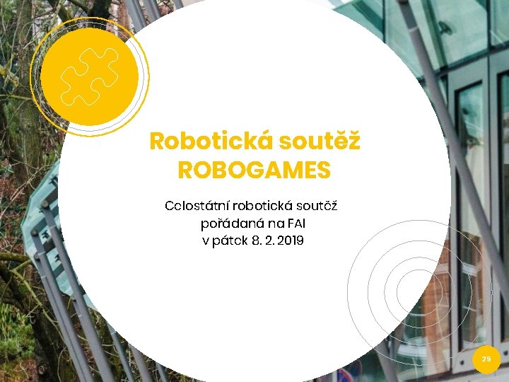 Robotická soutěž ROBOGAMES Celostátní robotická soutěž pořádaná na FAI v pátek 8. 2. 2019