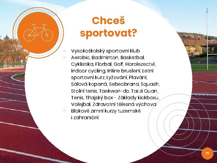 Chceš sportovat? ￮ ￮ ￮ Vysokoškolský sportovní klub Aerobic, Badminton, Basketbal, Cyklistika, Florbal, Golf,