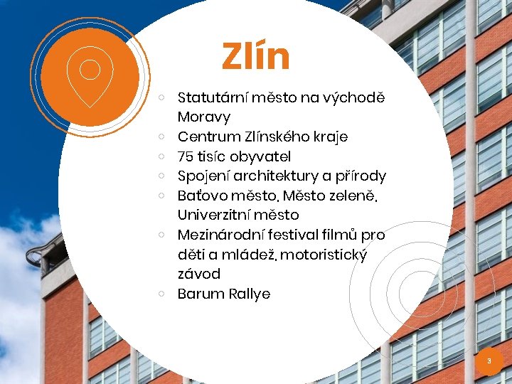 Zlín ￮ Statutární město na východě Moravy ￮ Centrum Zlínského kraje ￮ 75 tisíc