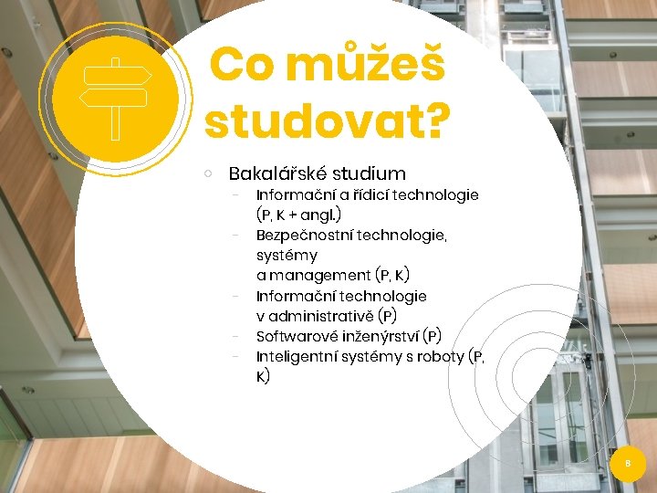 Co můžeš studovat? ￮ Bakalářské studium - Informační a řídicí technologie (P, K +