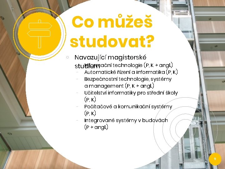 Co můžeš studovat? ￮ Navazující magisterské - Informační technologie (P, K + angl. )