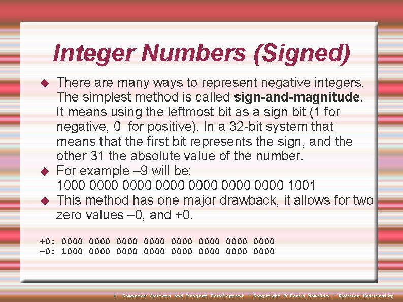 Integer Numbers (Signed) There are many ways to represent negative integers. The simplest method Integer Numbers (Signed) There are many ways to represent negative integers. The simplest method