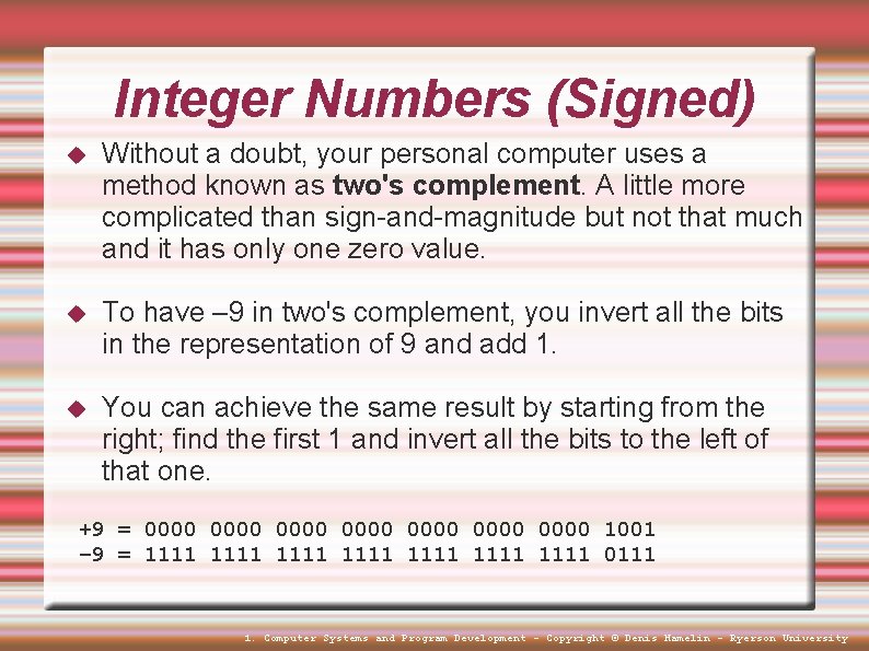 Integer Numbers (Signed) Without a doubt, your personal computer uses a method known as Integer Numbers (Signed) Without a doubt, your personal computer uses a method known as