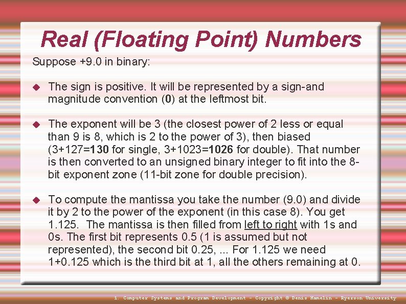 Real (Floating Point) Numbers Suppose +9. 0 in binary: The sign is positive. It Real (Floating Point) Numbers Suppose +9. 0 in binary: The sign is positive. It