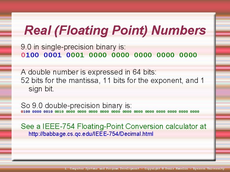 Real (Floating Point) Numbers 9. 0 in single-precision binary is: 0100 0001 0000 0000 Real (Floating Point) Numbers 9. 0 in single-precision binary is: 0100 0001 0000 0000