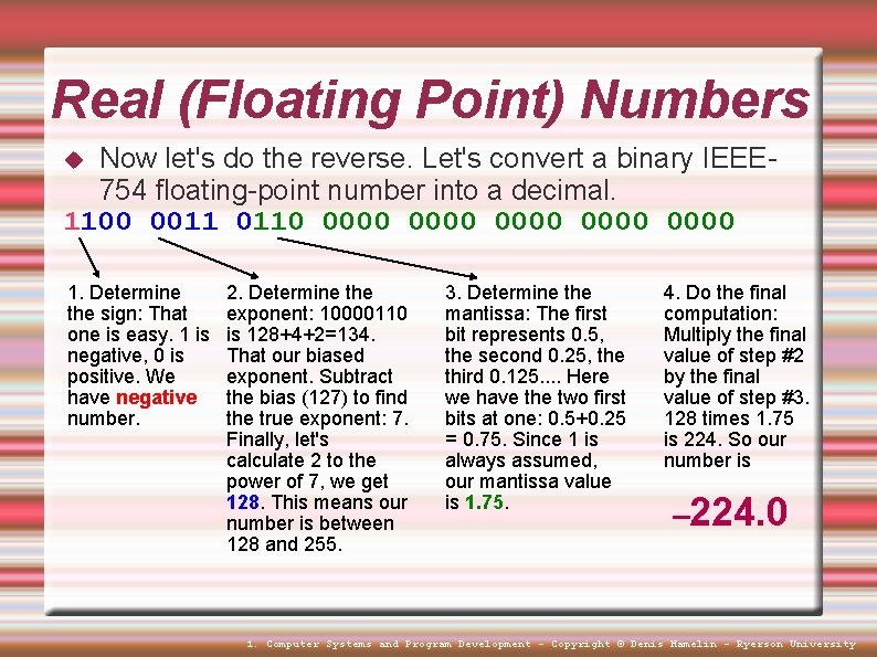 Real (Floating Point) Numbers Now let's do the reverse. Let's convert a binary IEEE Real (Floating Point) Numbers Now let's do the reverse. Let's convert a binary IEEE