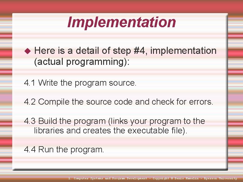 Implementation Here is a detail of step #4, implementation (actual programming): 4. 1 Write Implementation Here is a detail of step #4, implementation (actual programming): 4. 1 Write