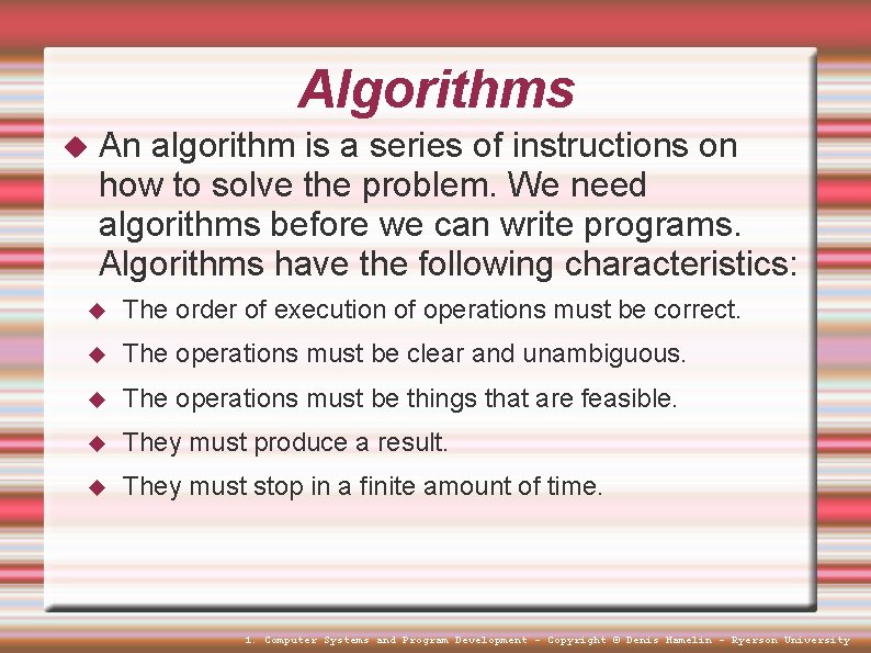 Algorithms An algorithm is a series of instructions on how to solve the problem. Algorithms An algorithm is a series of instructions on how to solve the problem.