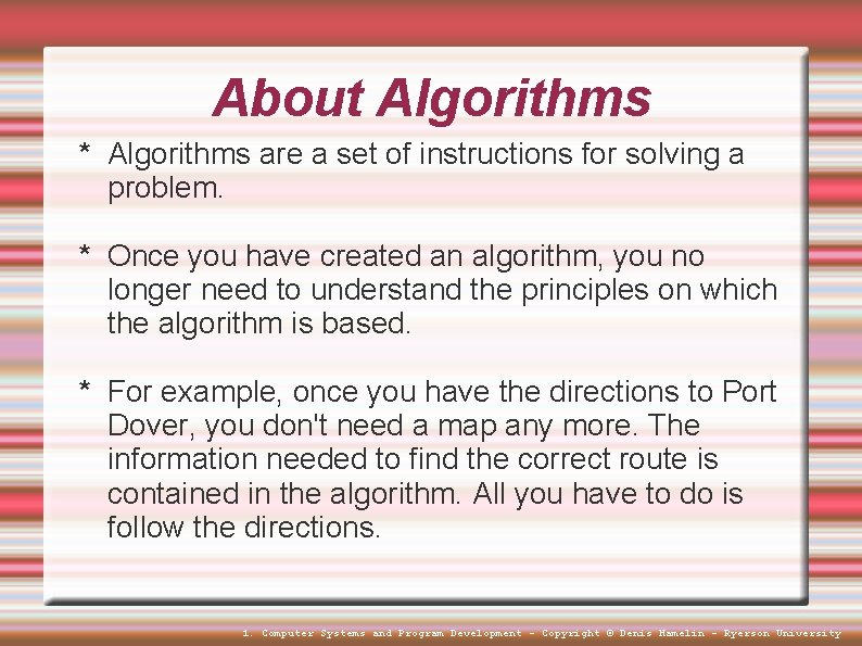 About Algorithms * Algorithms are a set of instructions for solving a problem. * About Algorithms * Algorithms are a set of instructions for solving a problem. *
