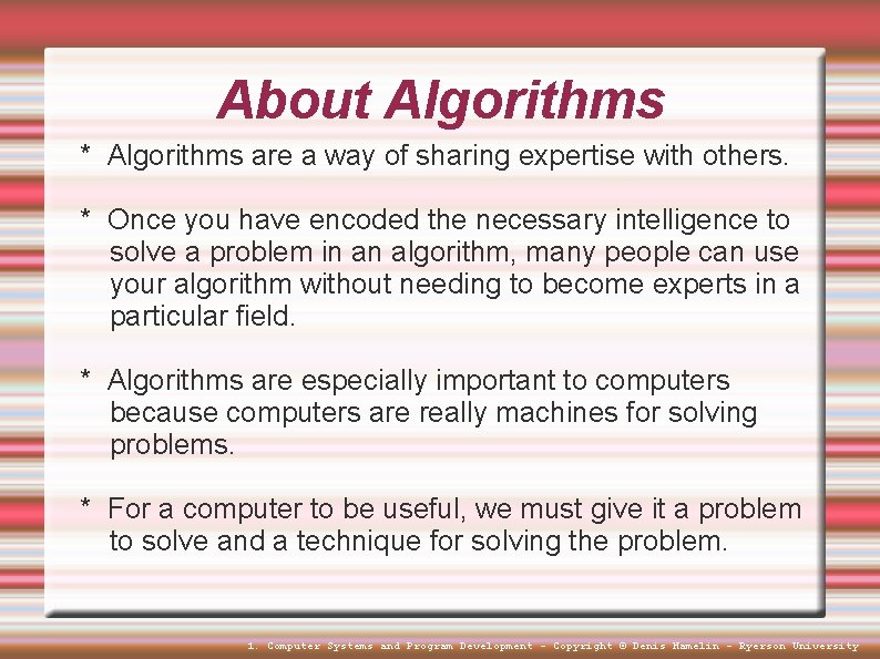 About Algorithms * Algorithms are a way of sharing expertise with others. * Once About Algorithms * Algorithms are a way of sharing expertise with others. * Once