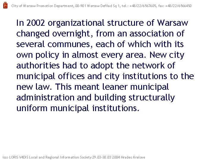 City of Warsaw Promotion Department, 00 -901 Warsaw Defilad Sq 1, tel. : +48/22/6567605,
