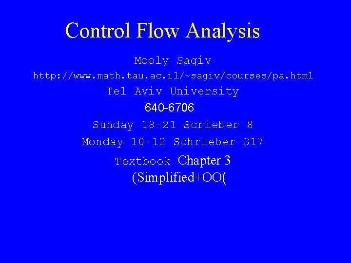 Control Flow Analysis Mooly Sagiv http: //www. math. tau. ac. il/~sagiv/courses/pa. html Tel Aviv