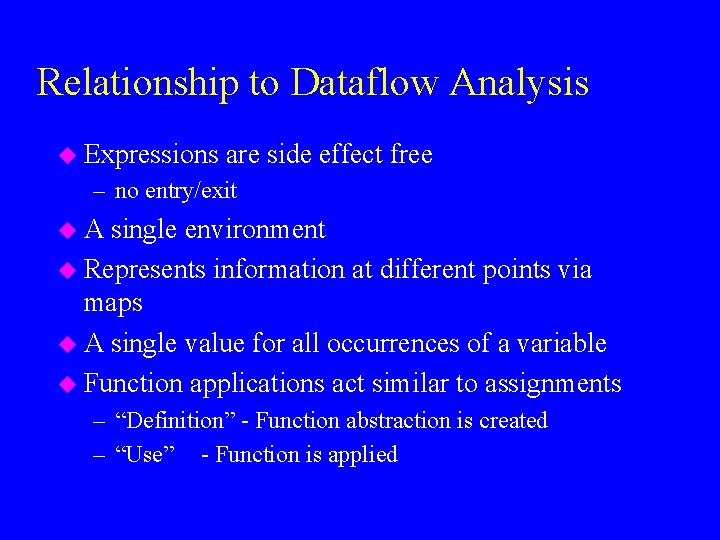Relationship to Dataflow Analysis u Expressions are side effect free – no entry/exit u.