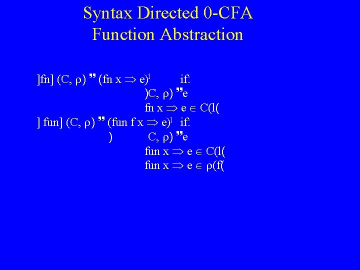 Syntax Directed 0 -CFA Function Abstraction ]fn] (C, ) (fn x e)l if: )C,