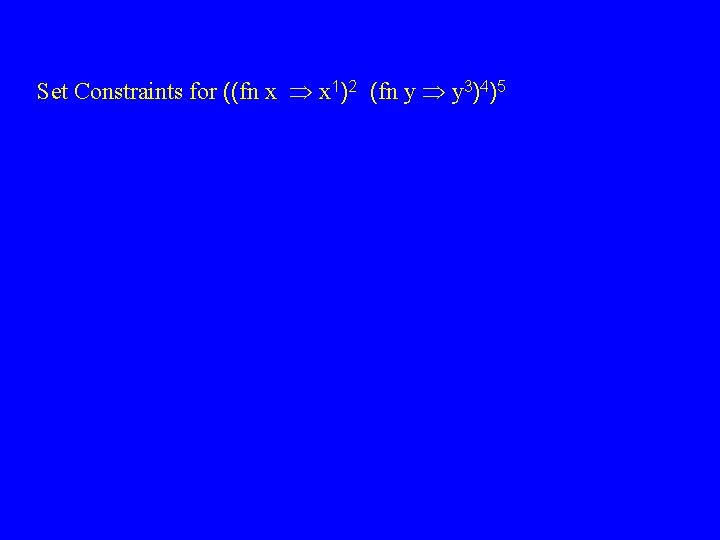 Set Constraints for ((fn x x 1)2 (fn y y 3)4)5 