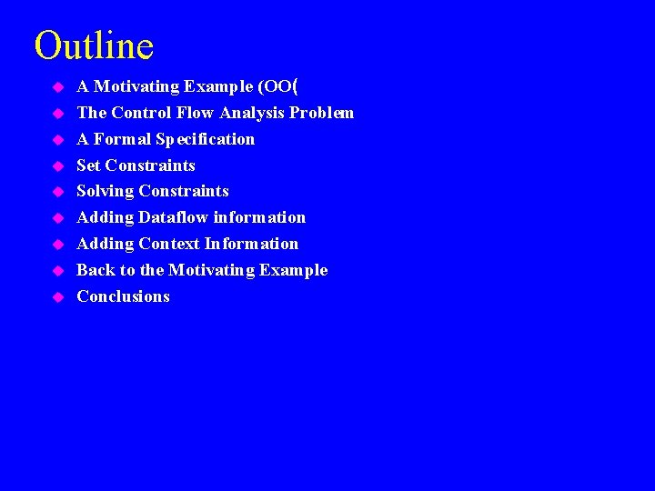 Outline u u u u u A Motivating Example (OO( The Control Flow Analysis