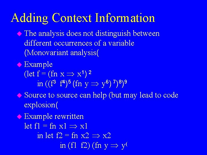 Adding Context Information u The analysis does not distinguish between different occurrences of a