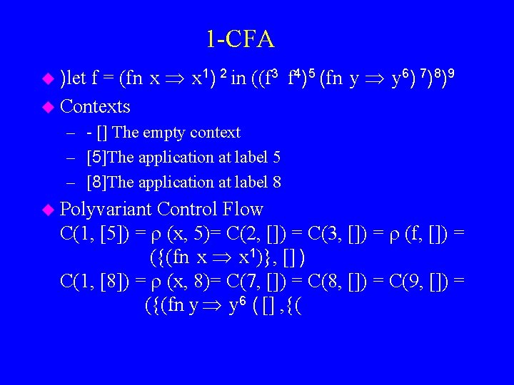1 -CFA f = (fn x x 1) 2 in ((f 3 f 4)5