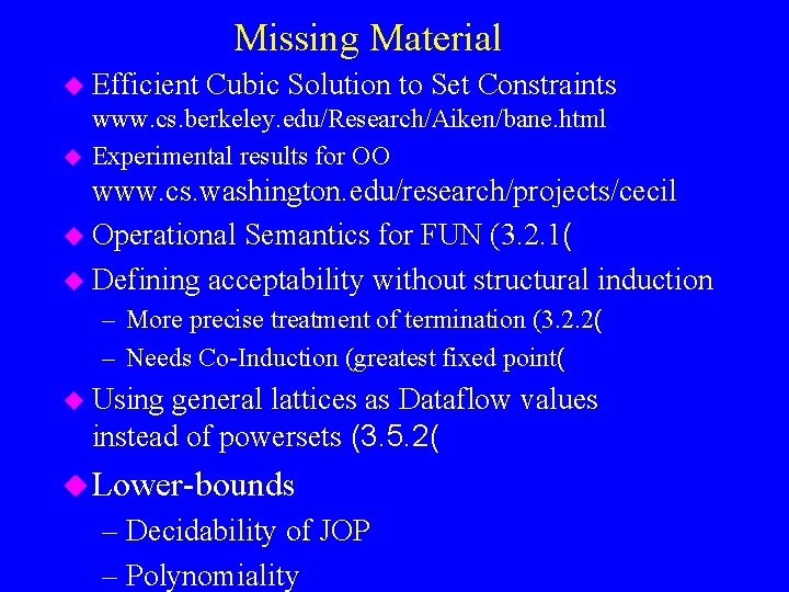 Missing Material u Efficient u Cubic Solution to Set Constraints www. cs. berkeley. edu/Research/Aiken/bane.