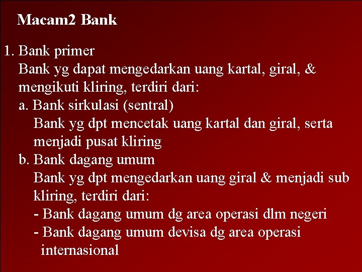 Macam 2 Bank 1. Bank primer Bank yg dapat mengedarkan uang kartal, giral, &