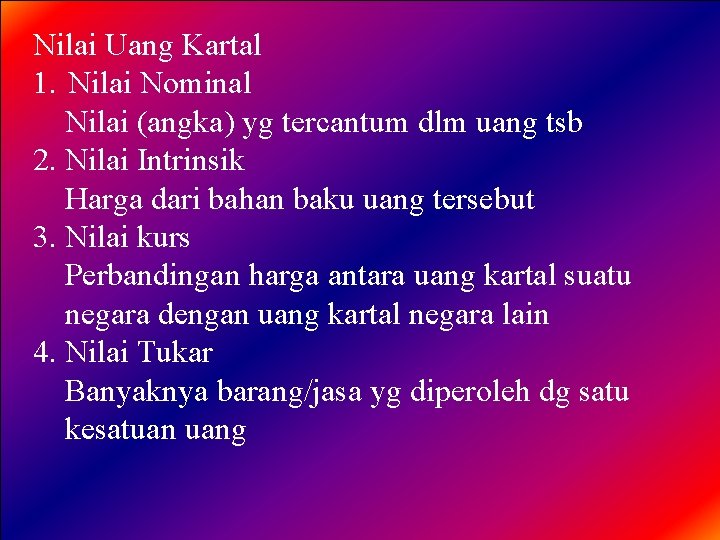 Nilai Uang Kartal 1. Nilai Nominal Nilai (angka) yg tercantum dlm uang tsb 2.