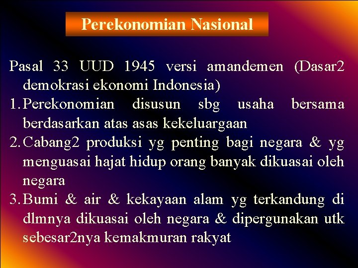 Perekonomian Nasional Pasal 33 UUD 1945 versi amandemen (Dasar 2 demokrasi ekonomi Indonesia) 1.