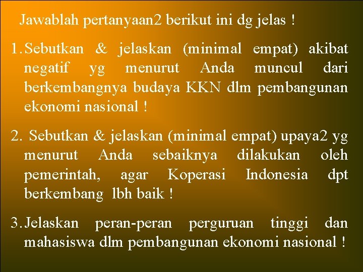 Jawablah pertanyaan 2 berikut ini dg jelas ! 1. Sebutkan & jelaskan (minimal empat)