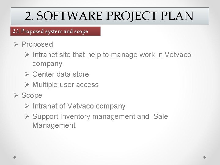 2. SOFTWARE PROJECT PLAN 2. 1 Proposed system and scope Ø Proposed Ø Intranet