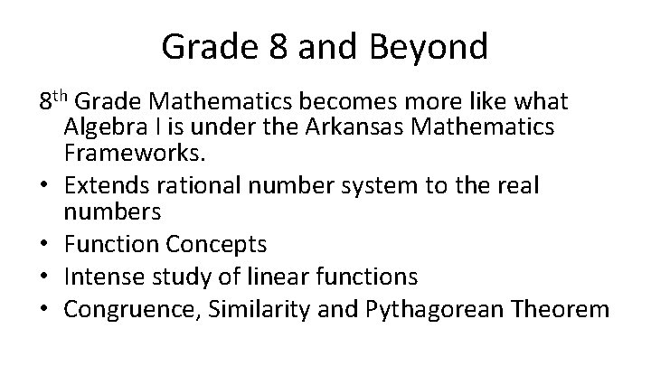Grade 8 and Beyond 8 th Grade Mathematics becomes more like what Algebra I