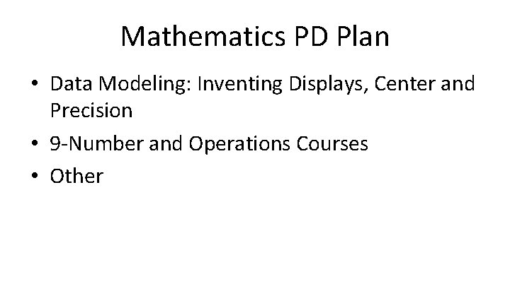 Mathematics PD Plan • Data Modeling: Inventing Displays, Center and Precision • 9 -Number