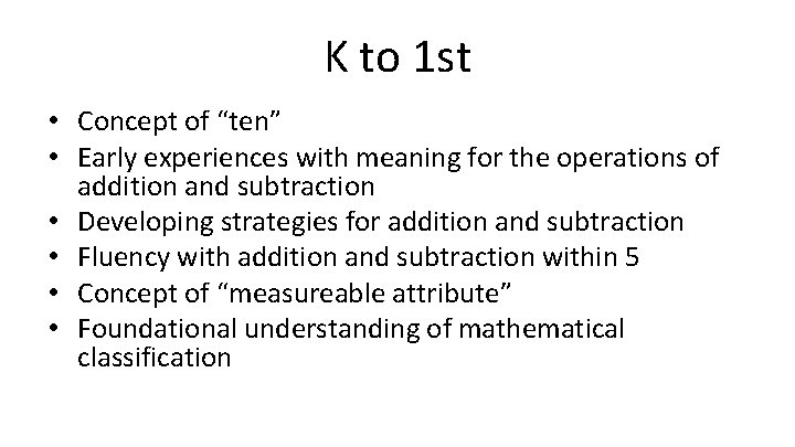 K to 1 st • Concept of “ten” • Early experiences with meaning for