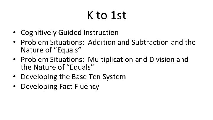 K to 1 st • Cognitively Guided Instruction • Problem Situations: Addition and Subtraction