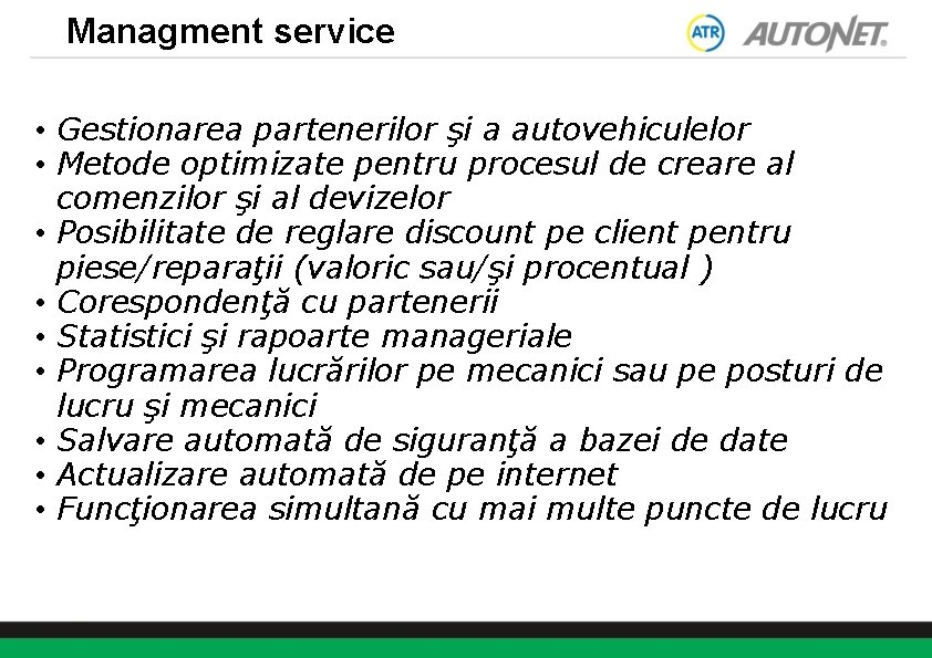 Managment service • Gestionarea partenerilor şi a autovehiculelor • Metode optimizate pentru procesul de