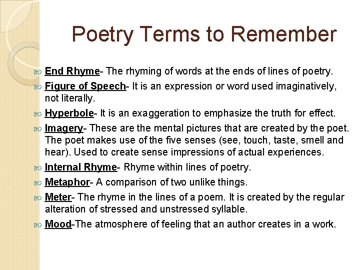 Poetry Terms to Remember End Rhyme- The rhyming of words at the ends of