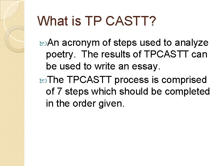 What is TP CASTT? An acronym of steps used to analyze poetry. The results