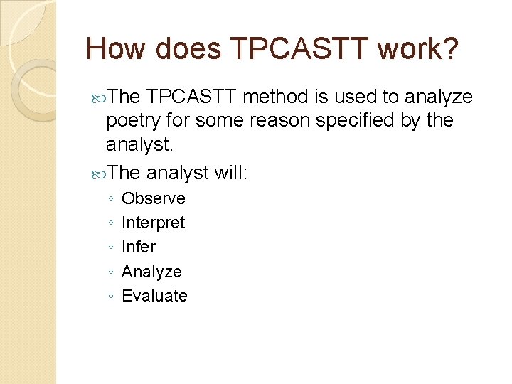 How does TPCASTT work? The TPCASTT method is used to analyze poetry for some