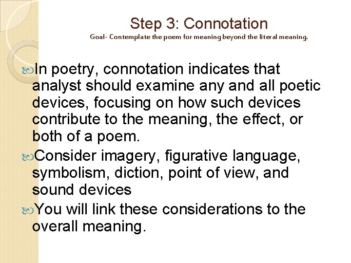 Step 3: Connotation Goal- Contemplate the poem for meaning beyond the literal meaning. In