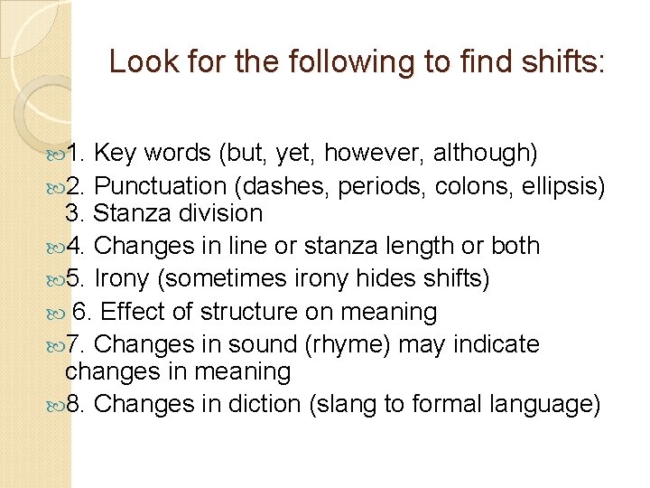 Look for the following to find shifts: 1. Key words (but, yet, however, although)