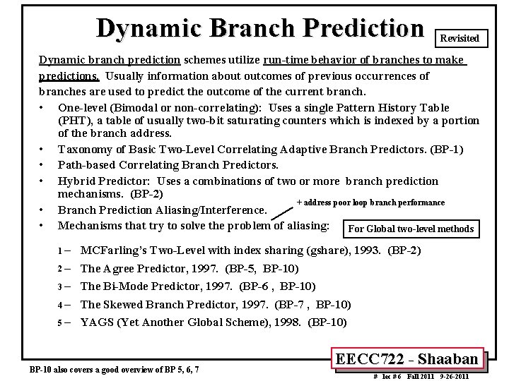 Dynamic Branch Prediction Revisited Dynamic branch prediction schemes utilize run-time behavior of branches to