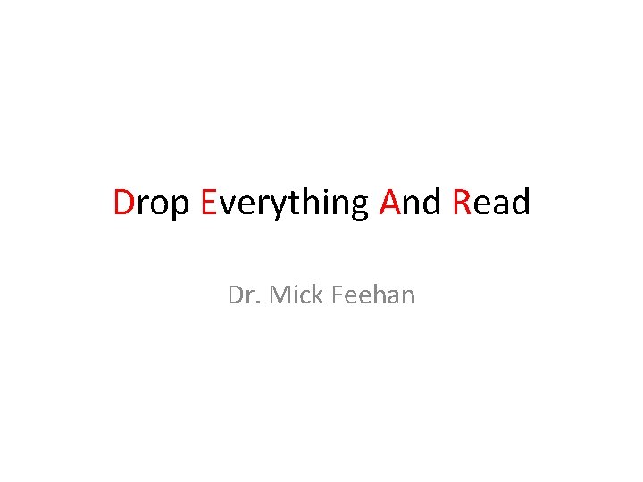 Drop Everything And Read Dr. Mick Feehan 