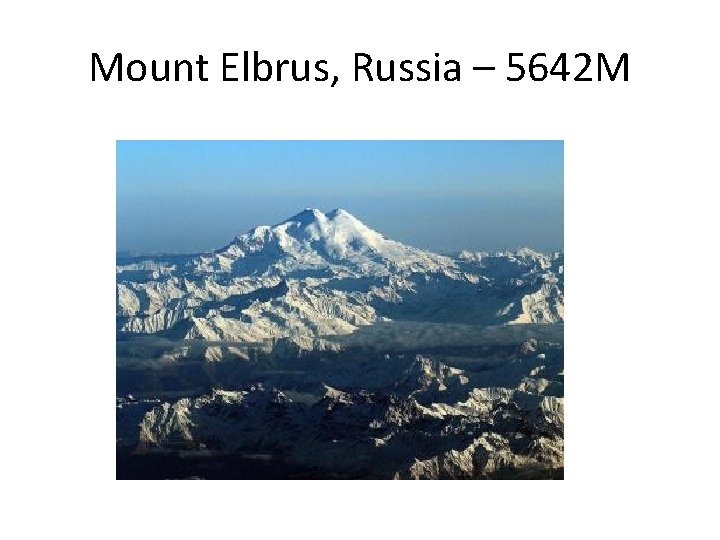 Mount Elbrus, Russia – 5642 M 