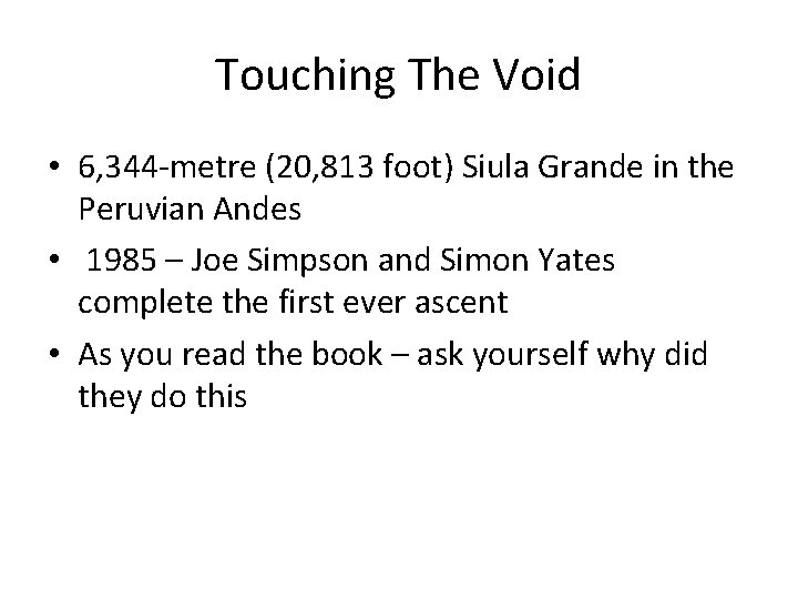 Touching The Void • 6, 344 -metre (20, 813 foot) Siula Grande in the