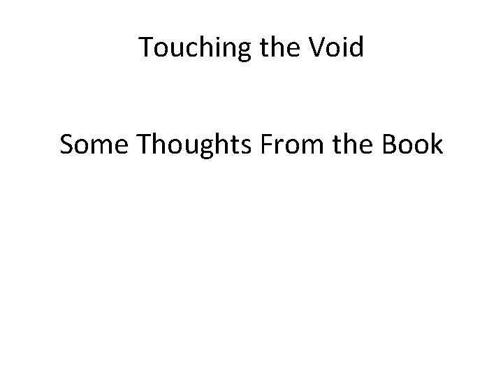 Touching the Void Some Thoughts From the Book 