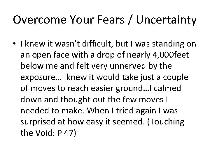 Overcome Your Fears / Uncertainty • I knew it wasn’t difficult, but I was