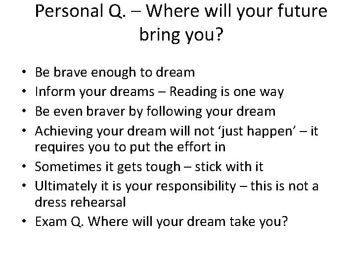 Personal Q. – Where will your future bring you? Be brave enough to dream