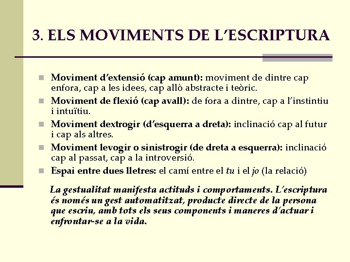 3. ELS MOVIMENTS DE L’ESCRIPTURA n Moviment d’extensió (cap amunt): moviment de dintre cap
